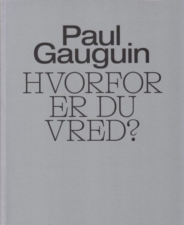 Paul Gauguin hvorfor er du vred katalog Glyptoteket Catalogue